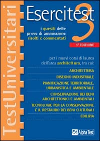 Esercitest. Vol. 3: I quesiti delle prove di ammissione risolti e commentati per i nuovi corsi di laurea dell'area architettura...
