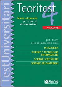 Teoritest. Vol. 4: Per i nuovi corsi di laurea delle aree: ingegneria, scienze e tecnologie informatiche, scienze statistiche, scienze dei materiali