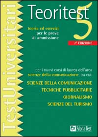 Teoritest. Vol. 5: Per i nuovi corsi di laurea dell'area scienze della comunicazione, tra cui: scienza dellla comunicazione, tecniche pubblicitarie, giornalismo...