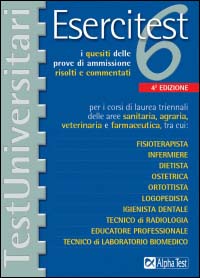 Esercitest. Vol. 6: I quesiti delle prove di ammissione risolti e commentati per i corsi di laurea triennali delle aree sanitaria, agraria, veterinaria e farmaceutica...