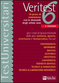 Veritest. Vol. 6: 10 prove di ammissione con le domande degli ultimi anni per i corsi di laurea triennali delle aree sanitaria, agraria, veterinaria e farmaceutica...
