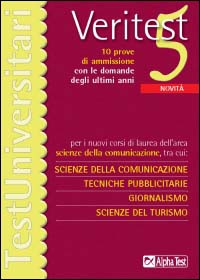Veritest. Vol. 5: Dieci prove di ammissione con le domande degli ultimi anni per i nuovi corsi di laurea dell'area scienze della comunicazione...
