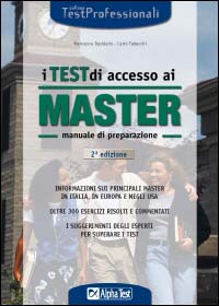 I test di accesso ai master. Manuale di preparazione. Informazioni sui principali master in Italia, in Europa e negli Usa