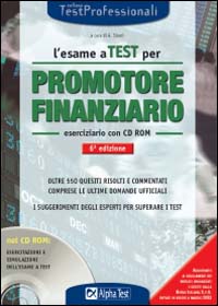 L'esame a test per promotore finanziario. Eserciziario. Oltre 550 quesiti risolti e commentati comprese le ultime domande ufficiali..