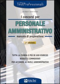 I concorsi per il personale amministrativo. Manuale di preparazione
