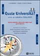 Quale Università? Anno accademico 2004-2005. Guida completa alla scelta degli studi post-diploma