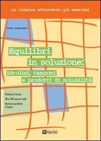 Equilibri in soluzione: idrolisi, tamponi e prodotti di solubilità