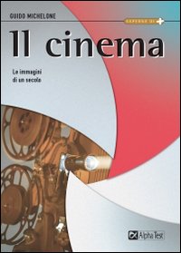Il cinema. Le immagini di un secolo