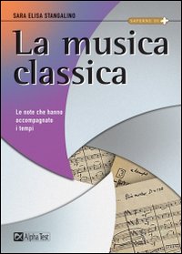 La musica classica. Le note che hanno accompagnato i tempi