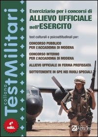 Eserciziario per i concorsi di allievo ufficiale nell'esercito. Test culturali e psicoattitudinali per: concorso pubblico per l'Accademia di Modena...