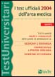 I test ufficiali 2004 dell'area medica. Tutti i quesiti risolti e commentati delle prove di ammissione a: medicina e chirurgia, odontoiatria e protesi dentaria...