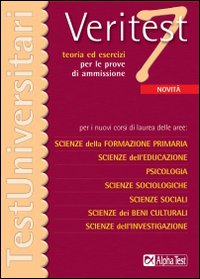 Veritest. Vol. 7: Teoria ed esercizi per le prove di ammissione per i nuovi corsi di laurea delle aree: scienze della formazione primaria, scienze dell'educazione...