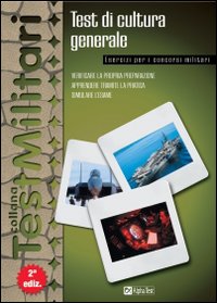 I test di cultura generale. Esercizi per tutti i concorsi militari