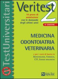 Veritest. Vol. 2: 10 prove di ammissione con le domande degli ultimi anni: medicina, odontoiatria, veterinaria
