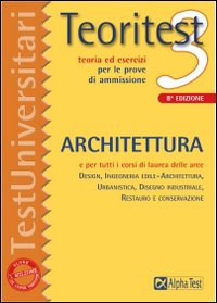 Teoritest. Vol. 3: Teoria ed esercizi per le prove di ammissione: architettura