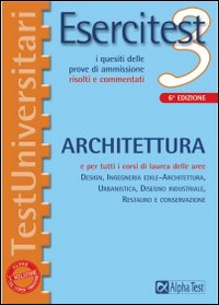 Esercitest. Vol. 3: I quesiti delle prove di ammissione risolti e commentati: architettura
