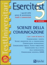 Esercitest. Vol. 5: I quesiti delle prove di ammissione risolti e commentati: scienze della comunicazione