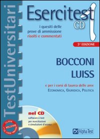 Esercitest. Vol. 1: I quesiti delle prove di ammissione risolti e commentati. Bocconi e Luiss e per i corsi di laurea delle aree: Economica, Giuridica, Politica