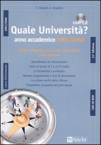Quale università? Anno accademico 2007-2008. Guida completa alla scelta degli studi post-diploma