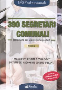Trecentonovanta segretari comunali. Eserciziario per la preselezione a test