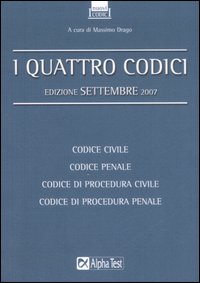 I quattro codici. Codice civile. Codice penale. Codice di procedura civile. Codice di procedura penale