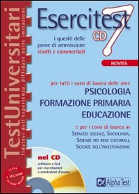 Esercitest. Vol. 7: I quesiti delle prove di ammissione risolti e commentati per tutti i corsi di laurea delle aree: psicologia, formazione primaria, educazione