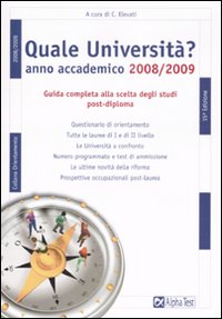 Quale università? Anno accademico 2008-2009. Guida completa alla scelta degli studi post-diploma