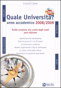 Quale università? Anno accademico 2008-2009. Guida completa alla scelta degli studi post-diploma