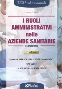 I ruoli amministrativi nella aziende sanitarie. Eserciziario