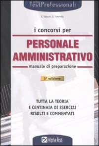 I concorsi per il personale amministrativo. Manuale di preparazione