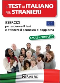 Il test di italiano per stranieri. Esercizi per superare il test e ottenere il permesso di soggiorno