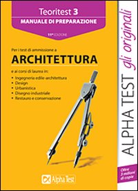 Teoritest. Vol. 3: Manuale di preparazione per i test di ammissione a architettura
