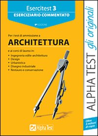Esercitest. Vol. 3: Eserciziario commentato per i test di ammissione a architettura