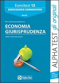 Esercitest. Vol. 12: Eserciziario commentato per i test di ammissione a economia e giurisprudenza