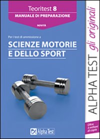 Teoritest. Vol. 8: Manuale di preparazione per i test di ammissione a scienze motorie