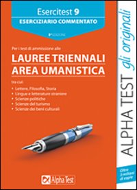Esercitest. Vol. 9: Eserciziario commentato per i test di ammissione ai corsi di laurea triennali dell'area umanistica