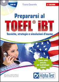 Prepararsi al TOEFL IBT. Tecniche, strategie e simulazioni d'esame