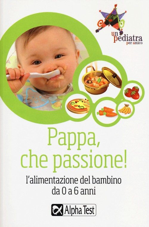 Pappa, che passione! L'alimentazione del bambino da 0 a 6 anni