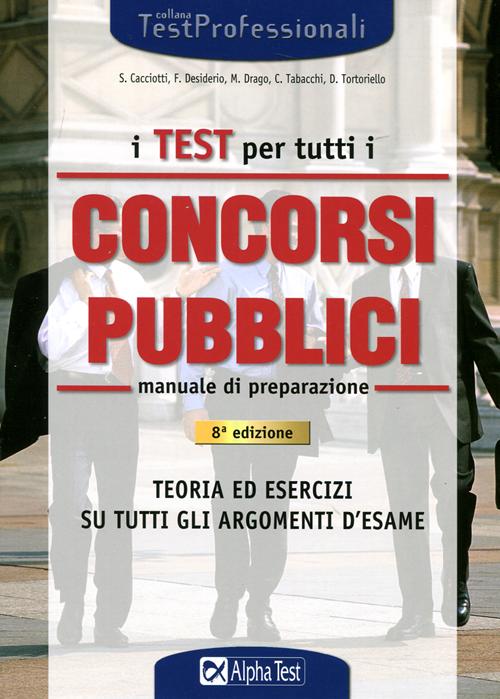 I test per tutti i concorsi pubblici. Manuale di preparazione