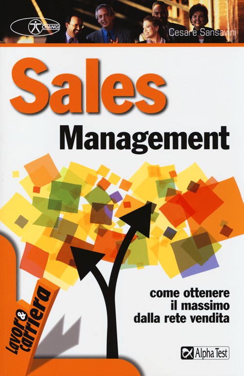 Sales management. Come ottenere il massimo dalla rete vendita