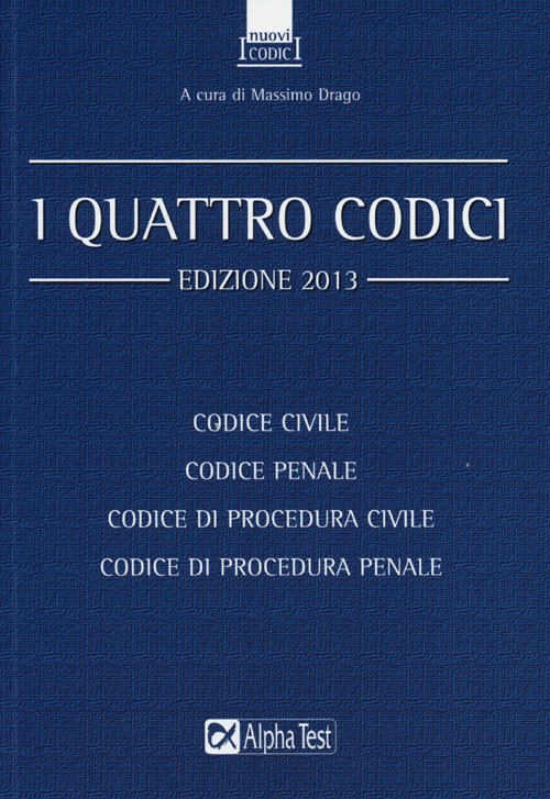 I quattro codici: Codice civile-Codice penale-Codice di procedura civile-Codice di procedura penale