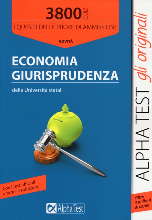 3800 quiz economia e giurisprudenza delle università statali. I quesiti delle prove di ammissione