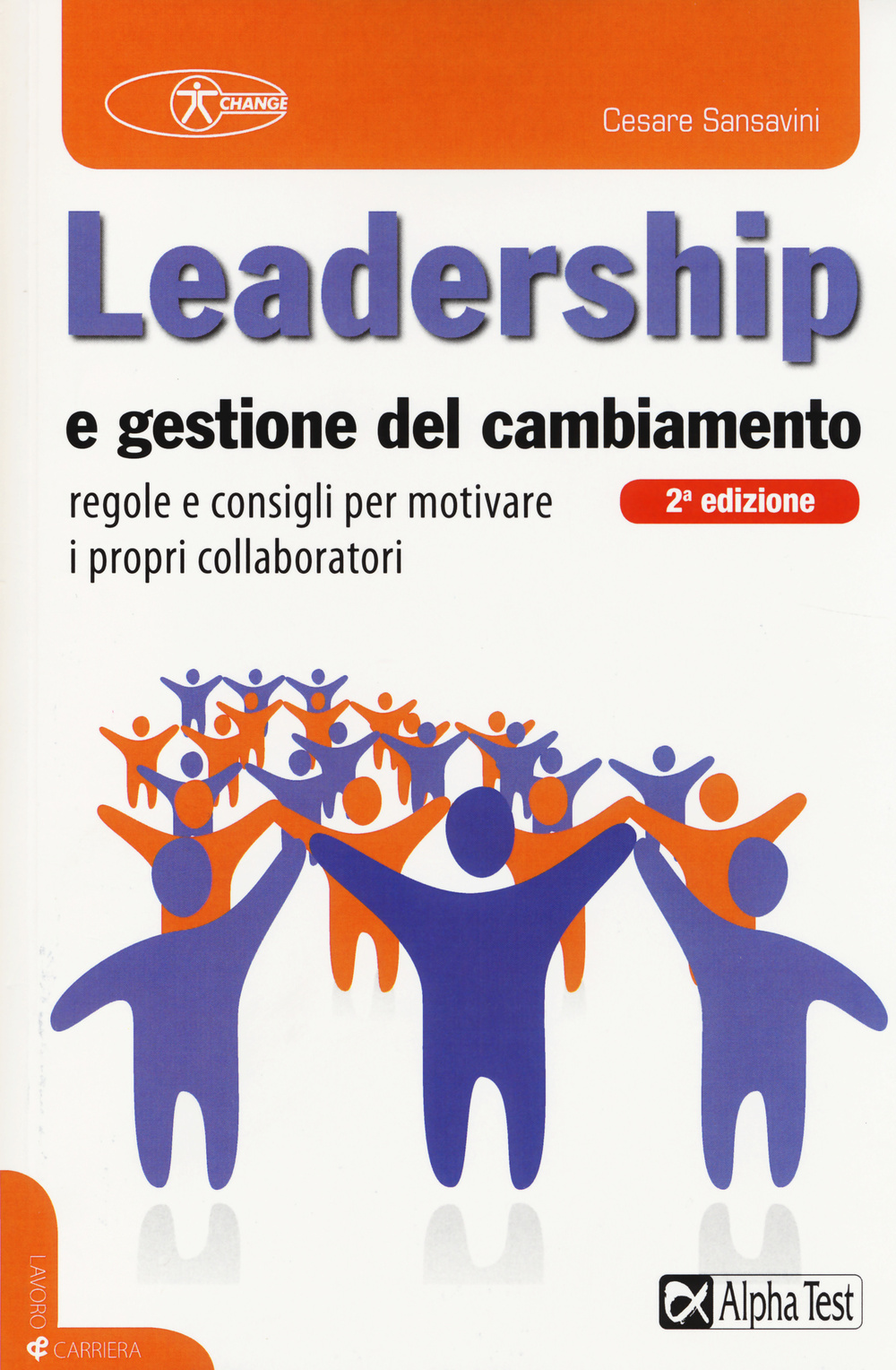 Leadership e gestione del cambiamento. Regole e consigli per motivare i propri collaboratori