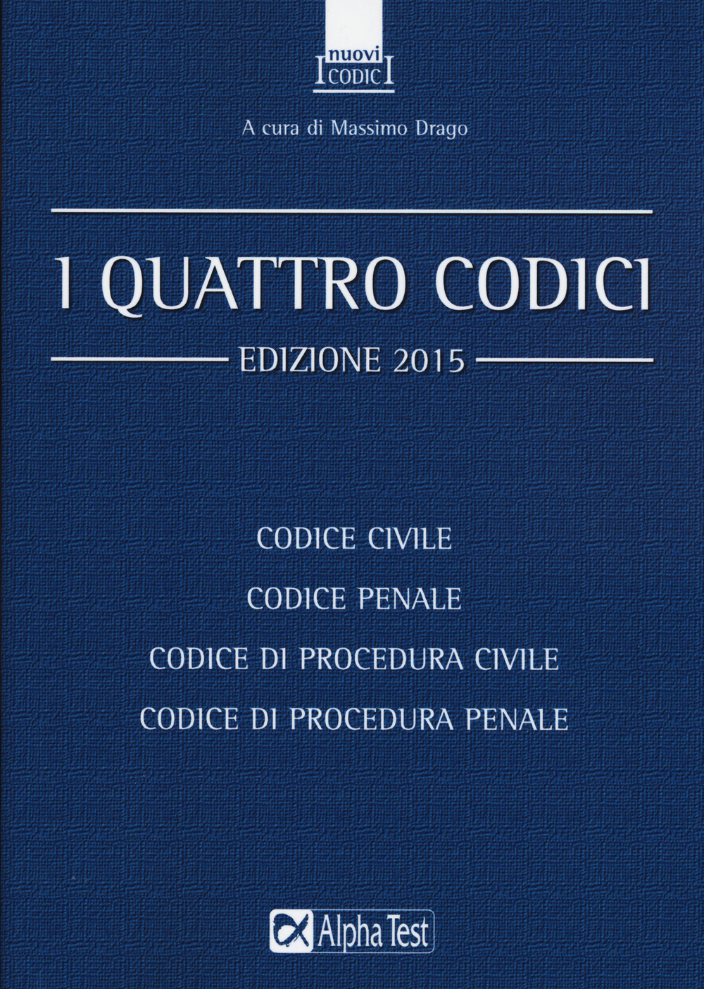 I quattro codici: Codice civile-Codice penale-Codice di procedura civile-Codice di procedura penale