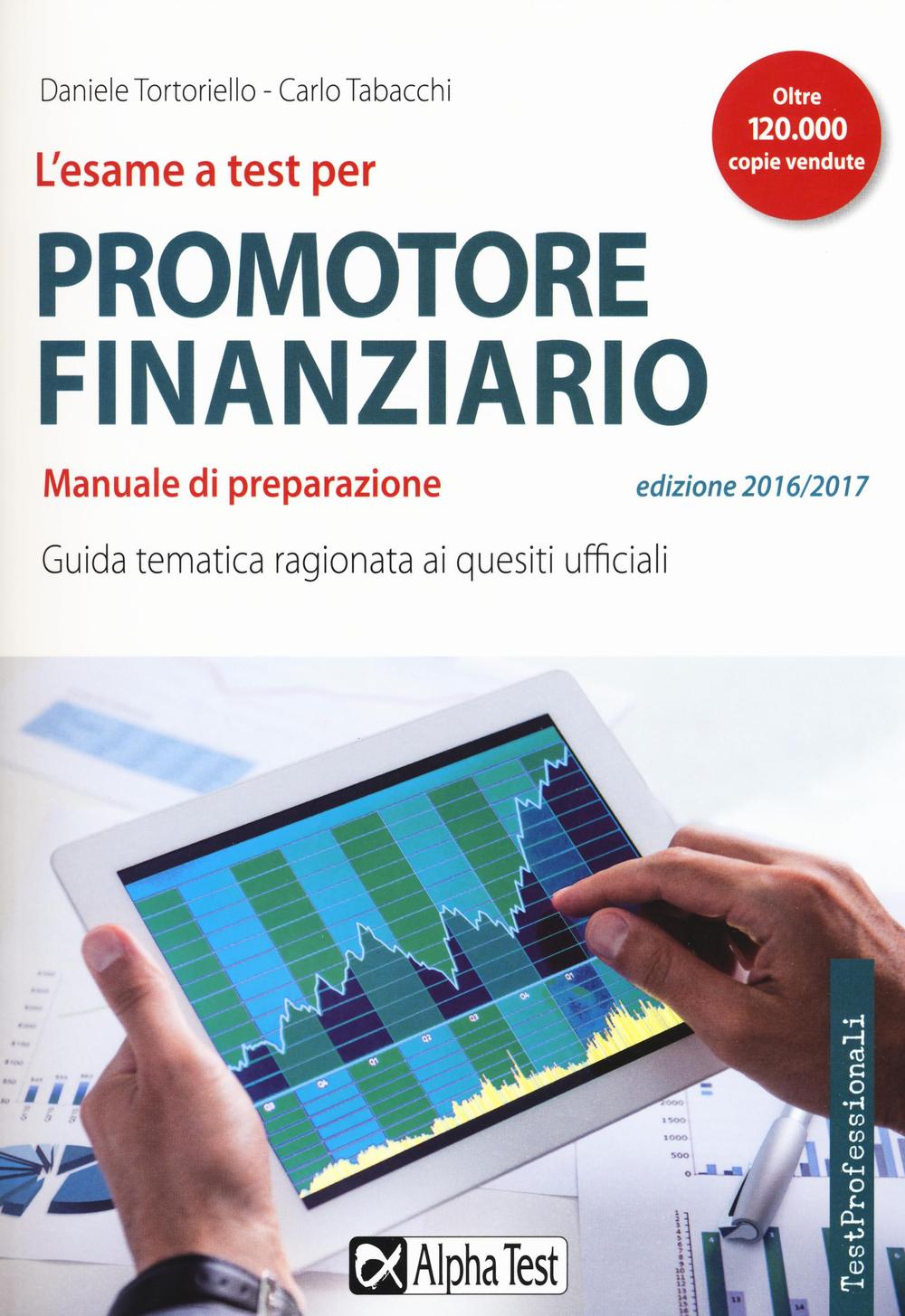 L'esame a test per promotore finanziario. Manuale di preparazione. Guida tematica ragionata ai quesiti ufficiali