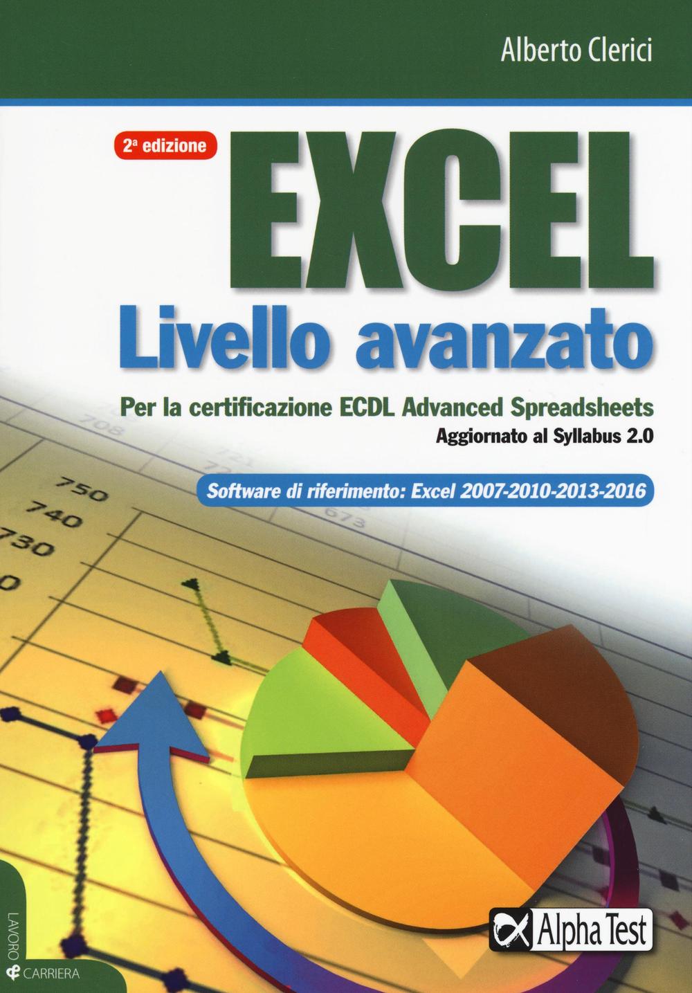 Excel livello avanzato per la certificazione ECDL advanced spreadsheet. Aggiornato al Syllabus 2.0