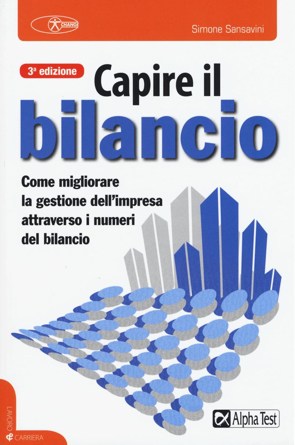Capire il bilancio. Come migliorare la gestione dell’impresa attraverso i numeri del bilancio