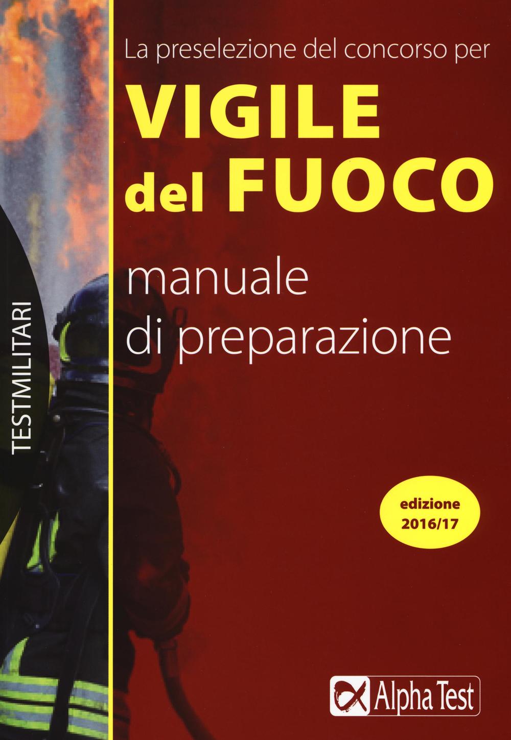 La preselezione del concorso per 250 vigili del fuoco. Manuale di preparazione