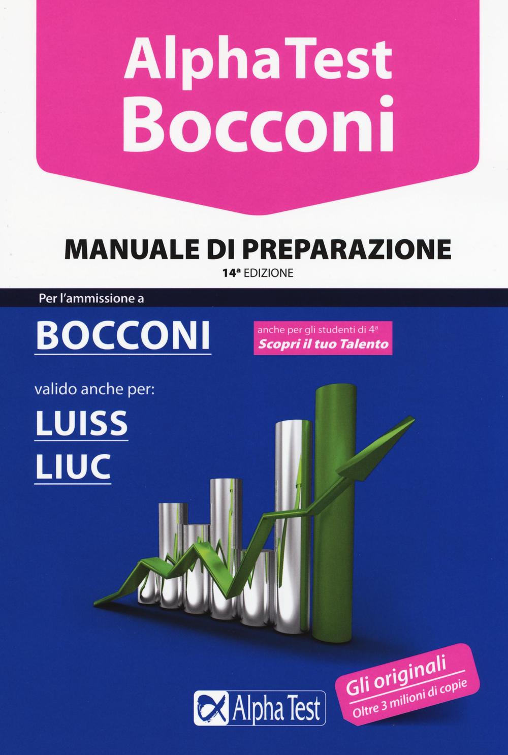 Alpha Test. Bocconi. Manuale di preparazione. Valido anche per: Luiss, Liuc