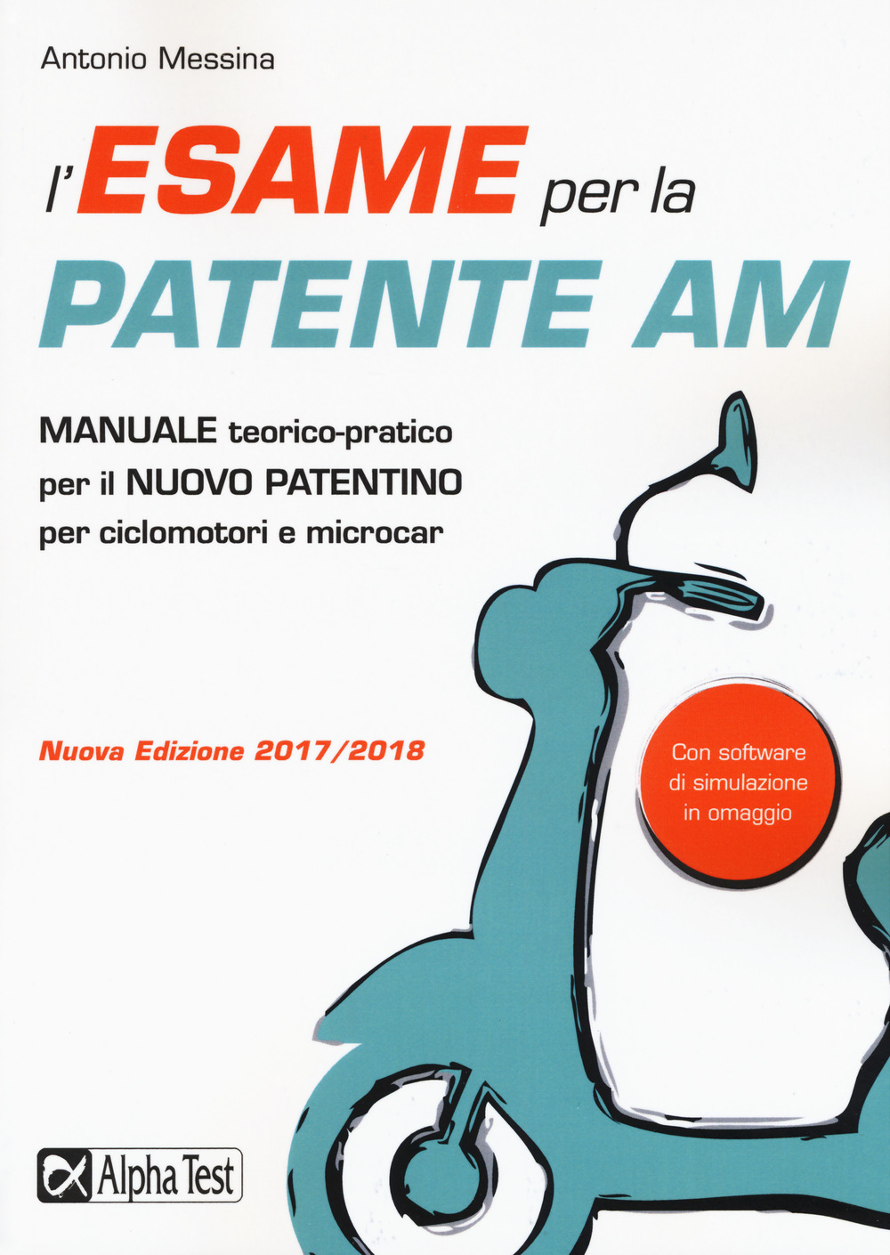 L'esame per la patente AM. Manuale teorico-pratico per il nuovo patentino per ciclomotori e microcar